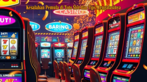 Kesalahan Pemula di Toto Slot dan Tips Mengatasinya